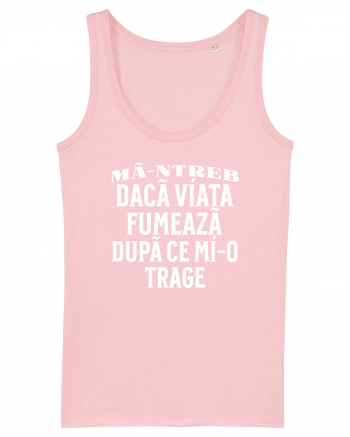 Ma-ntreb daca viata fumeaza dupa ce mi-o trage Cotton Pink