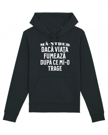 Ma-ntreb daca viata fumeaza dupa ce mi-o trage Black