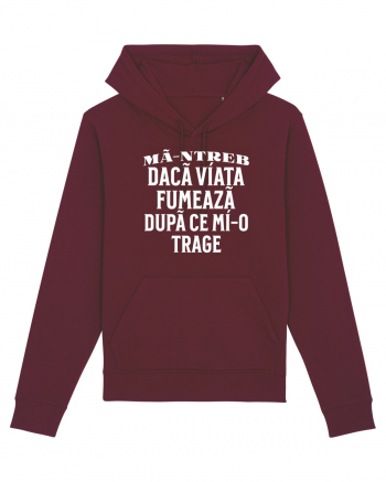 Ma-ntreb daca viata fumeaza dupa ce mi-o trage Burgundy