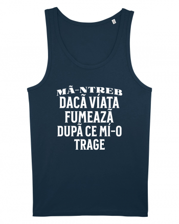 Ma-ntreb daca viata fumeaza dupa ce mi-o trage Navy