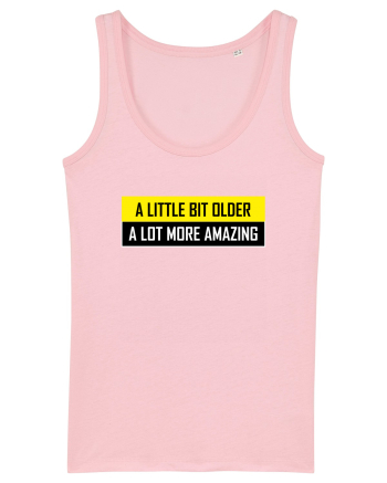 A Little Bit Older A Lot More Amazing Cotton Pink