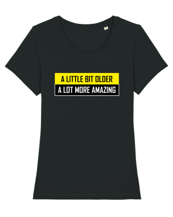 A Little Bit Older A Lot More Amazing Black