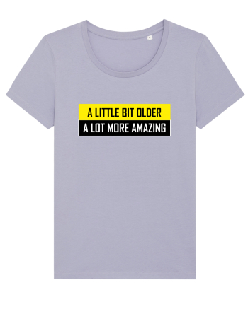 A Little Bit Older A Lot More Amazing Lavender
