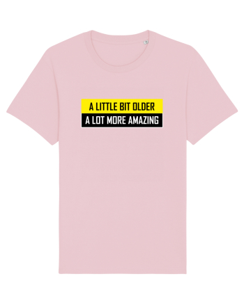 A Little Bit Older A Lot More Amazing Cotton Pink