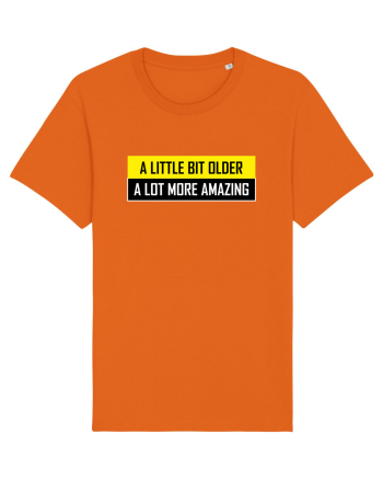 A Little Bit Older A Lot More Amazing Bright Orange