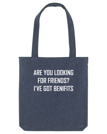 Are You Looking For Friends? I've Got Benefits Midnight Blue