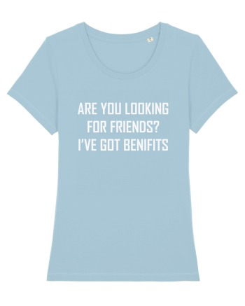 Are You Looking For Friends? I've Got Benefits Sky Blue