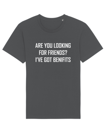 Are You Looking For Friends? I've Got Benefits Anthracite