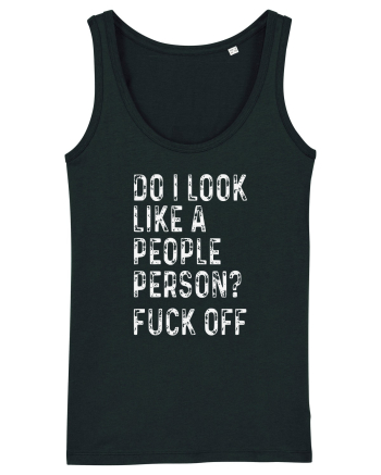 Do I Look Like A People Person? Fuck Off Black