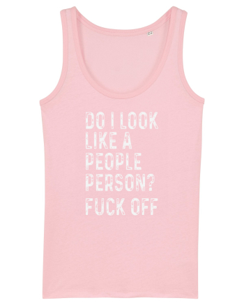 Do I Look Like A People Person? Fuck Off Cotton Pink