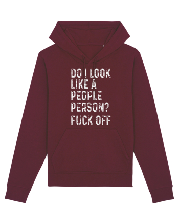 Do I Look Like A People Person? Fuck Off Burgundy