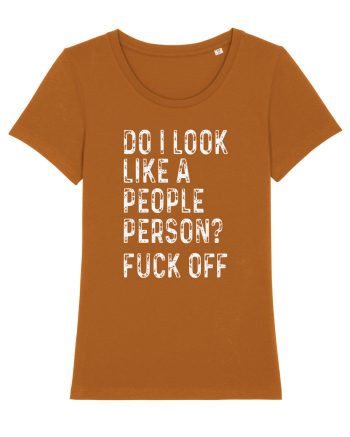 Do I Look Like A People Person? Fuck Off Roasted Orange