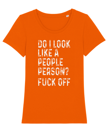 Do I Look Like A People Person? Fuck Off Bright Orange