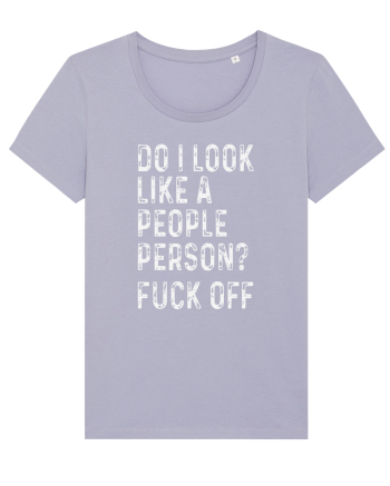 Do I Look Like A People Person? Fuck Off Lavender