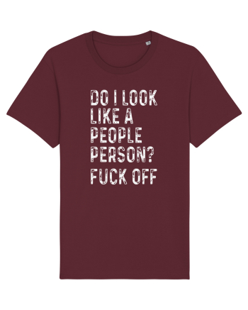 Do I Look Like A People Person? Fuck Off Burgundy