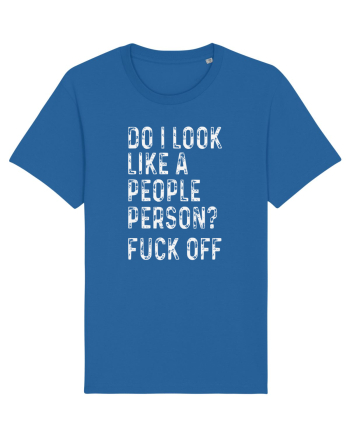 Do I Look Like A People Person? Fuck Off Royal Blue