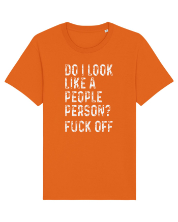 Do I Look Like A People Person? Fuck Off Bright Orange