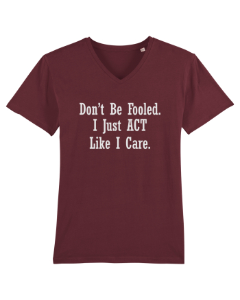 Don't Be Fooled I Just Act Like I Care Burgundy