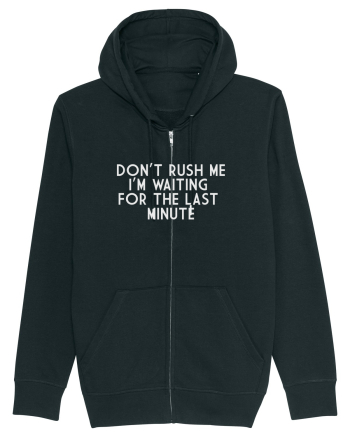 DON'T RUSH ME I'M WAITING FOR THE LAST MINUTE Black