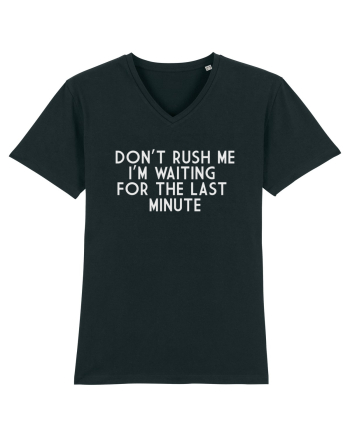 DON'T RUSH ME I'M WAITING FOR THE LAST MINUTE Black