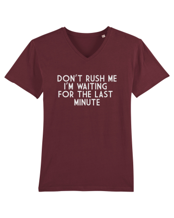 DON'T RUSH ME I'M WAITING FOR THE LAST MINUTE Burgundy