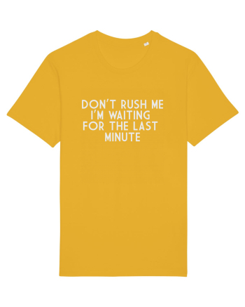 DON'T RUSH ME I'M WAITING FOR THE LAST MINUTE Spectra Yellow