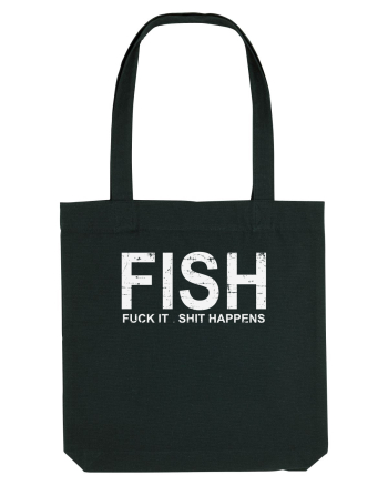 FISH, FUCK IT SHIT HAPPENS Black