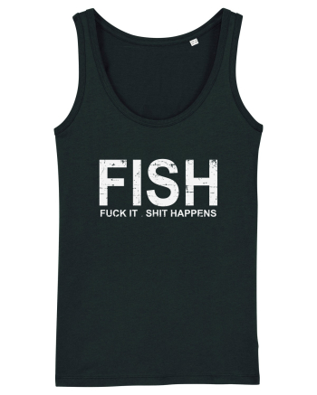 FISH, FUCK IT SHIT HAPPENS Black