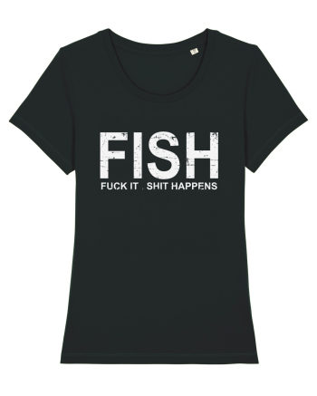 FISH, FUCK IT SHIT HAPPENS Black