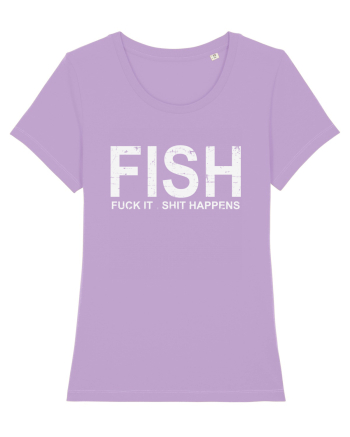 FISH, FUCK IT SHIT HAPPENS Lavender Dawn