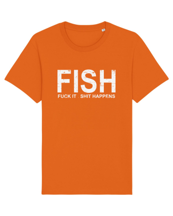 FISH, FUCK IT SHIT HAPPENS Bright Orange
