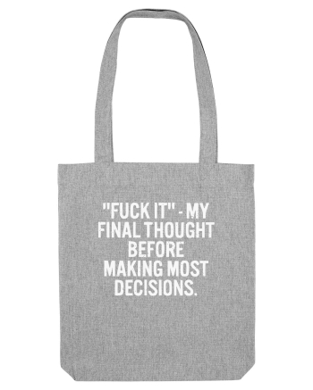 Fuck It- My Final Thought Before Making Most Decisions Heather Grey
