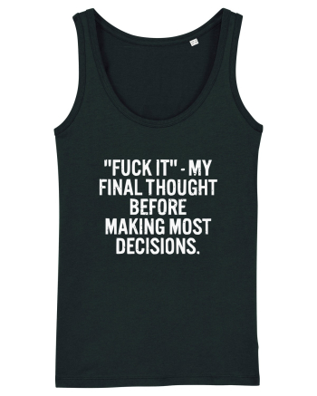 Fuck It- My Final Thought Before Making Most Decisions Black