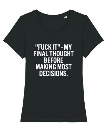 Fuck It- My Final Thought Before Making Most Decisions Black