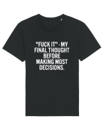 Fuck It- My Final Thought Before Making Most Decisions Tricou mânecă scurtă Unisex Rocker