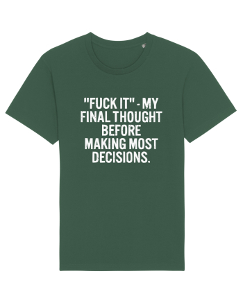 Fuck It- My Final Thought Before Making Most Decisions Bottle Green