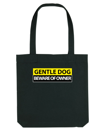 GENTLE DOG BEWARE OF OWNER Black