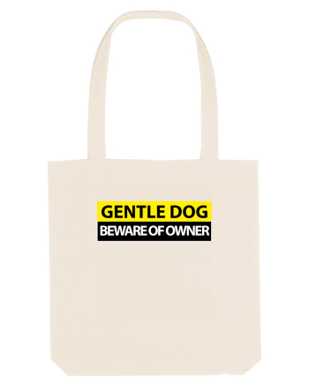 GENTLE DOG BEWARE OF OWNER Natural