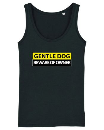 GENTLE DOG BEWARE OF OWNER Black