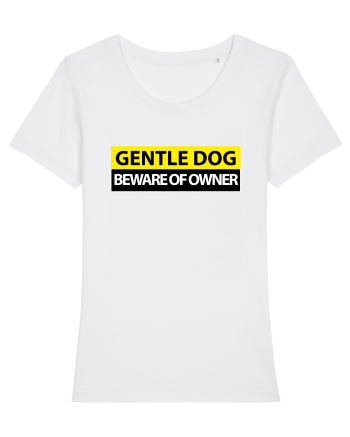 GENTLE DOG BEWARE OF OWNER White