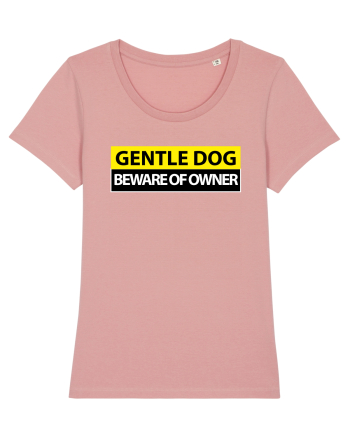 GENTLE DOG BEWARE OF OWNER Canyon Pink