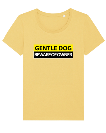 GENTLE DOG BEWARE OF OWNER Jojoba