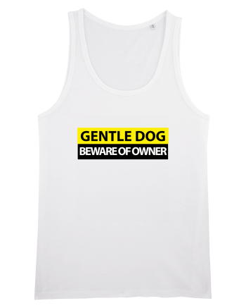 GENTLE DOG BEWARE OF OWNER White