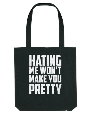 HATING ME WON'T MAKE YOU PRETTY Black