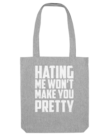 HATING ME WON'T MAKE YOU PRETTY Heather Grey