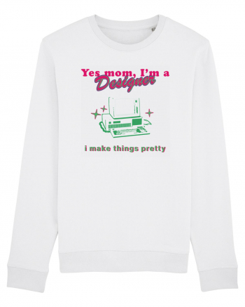 Yes mom, Im a Designer White