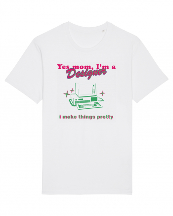 Yes mom, Im a Designer White