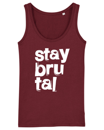 Stay Brutal Burgundy