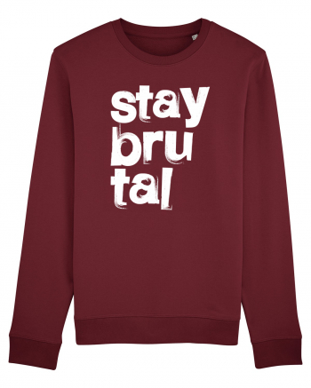 Stay Brutal Burgundy