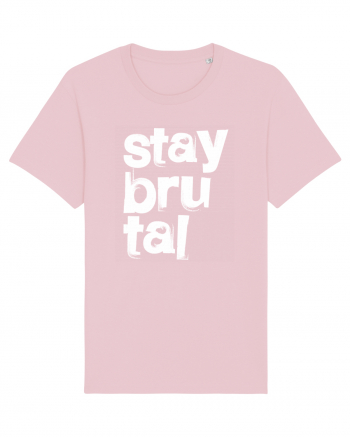 Stay Brutal Cotton Pink